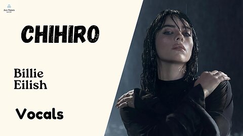 VOCAL MUSIC Billie Eilish - CHIHIRO Vocals