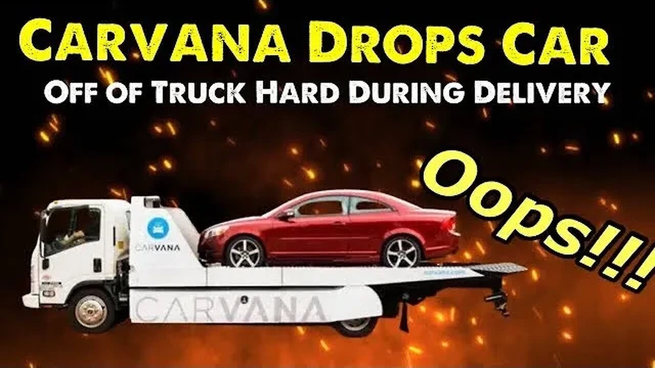 Carvana Dropped His Car Off A Trailer, Owner Speaks Out