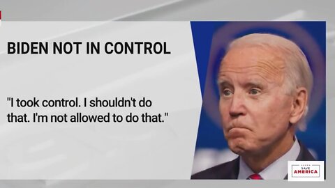 Joe Biden Admits he's "Not in Control"