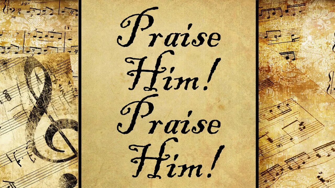 Praise Him! Praise Him! | Hymn