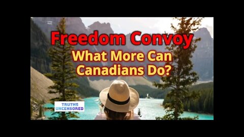 Freedom Convoy ❤ What more can Canadians do?