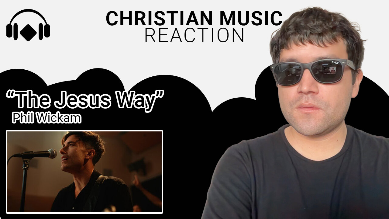 Christian Music Reaction: "The Jesus Way" by Phil Wickham