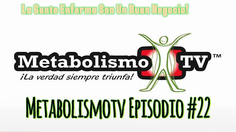 MetabolismoTV Episodio #22: La Gente Enferma Son Un Buen Negocio