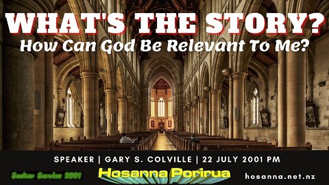 What's The Story? How Can God Be Relevant To Me? (Gary Colville) | Hosanna Porirua