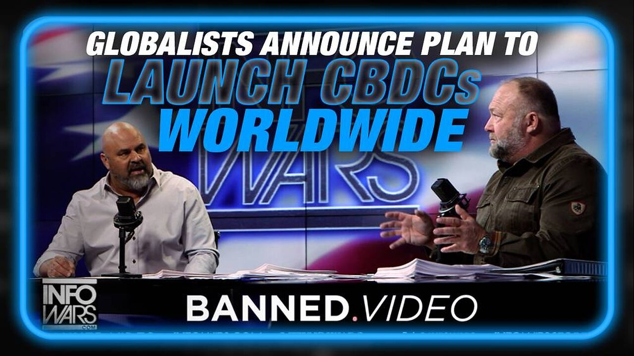 BREAKING Globalists Announce Plan to Launch CBDCs Worldwide