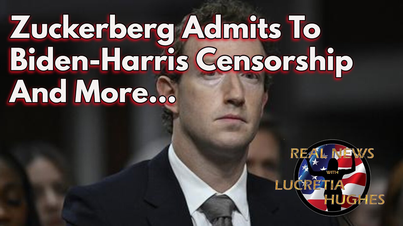 Zuckerberg Admits to Biden-Harris Censorship And More... Real News With Lucretia Hughes