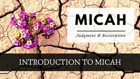 Micah; Introduction to Micah