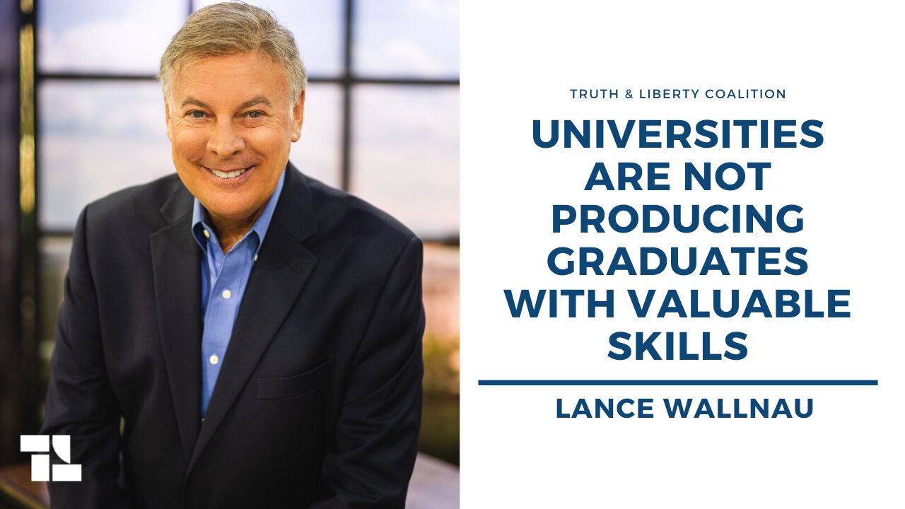 Lance Wallnau on Truth and Liberty: Universities Are Not Producing Graduates with Valuable Skills