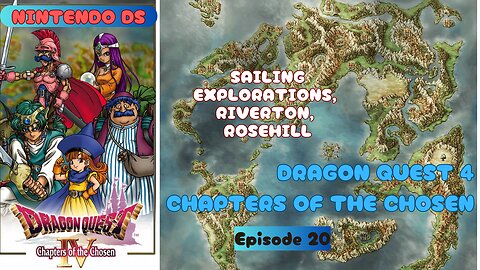 Dragon Quest 4: Chapters of the Chosen ep 20 Sailing Explorations, Riverton, Rosehill