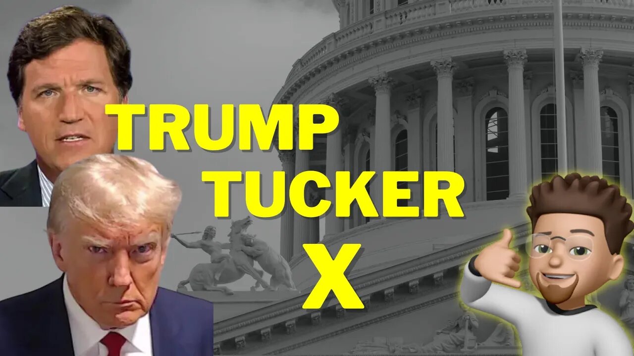 Tucker | Trump | & X