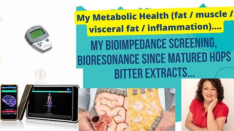 My journey - metabolic health - since Matured Bitter Hops Extracts - Bioimpedance & Bioresonance...