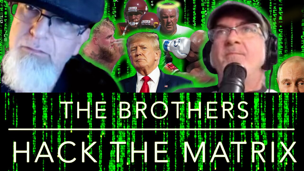 Tyson vs Paul, Trumps Cabinet Forms, RIP John Robinson, The Brothers Hack the Matrix Episode 87!