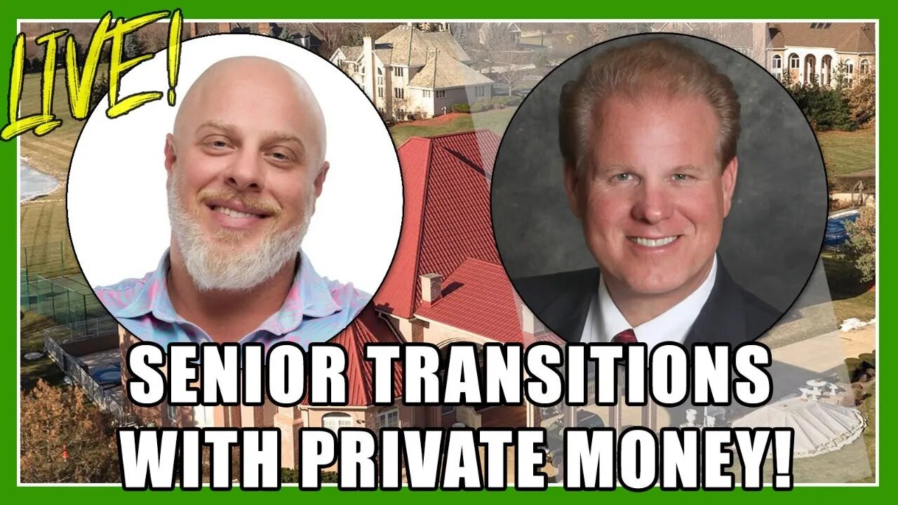 Senior Transitions With Private Money | Phillip Vincent & Jay Conner