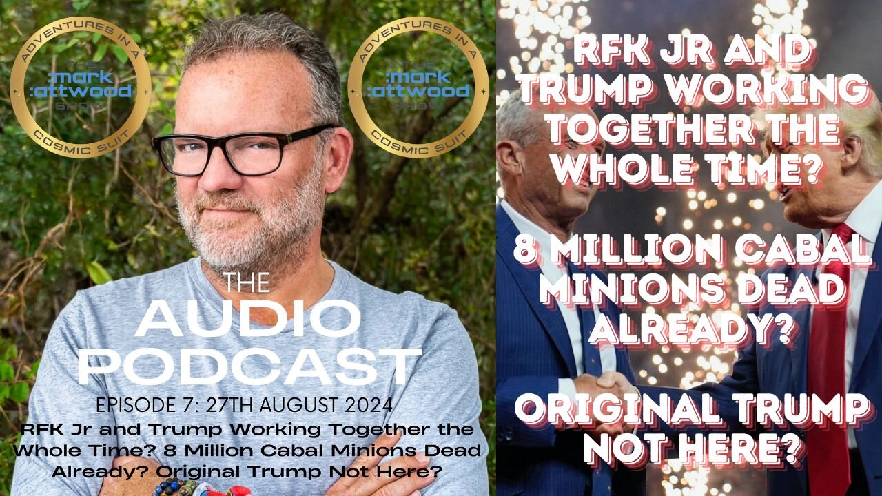 RFK Jnr & Trump Working Together the Whole Time? 8 Million Cabal Dead Already? AUDIO PODCAST ep#7