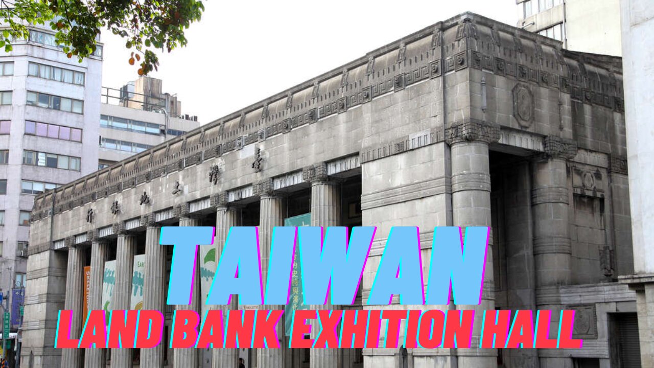 TAIWAN LAND BANK EXHIBITION HALL