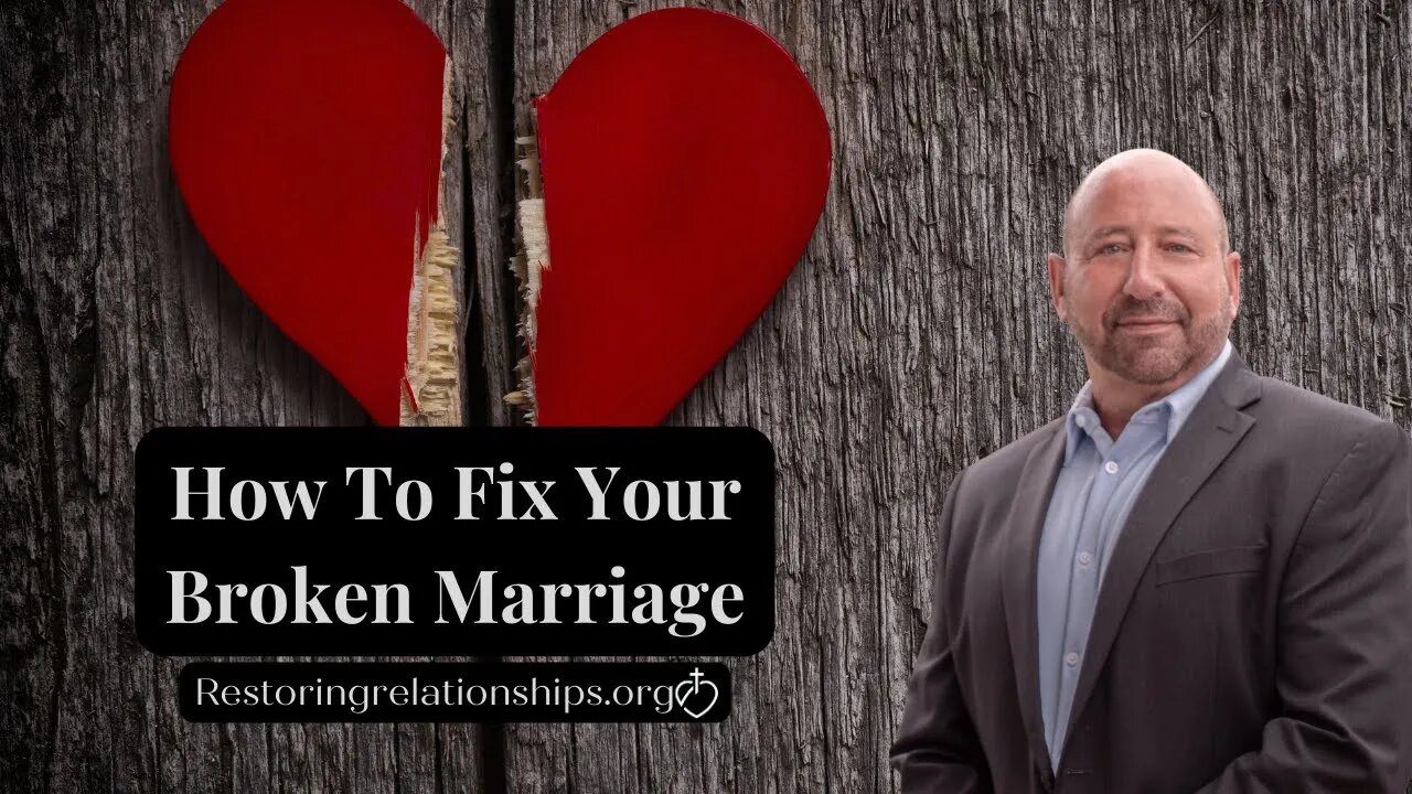 How To Fix Your Broken Marriage