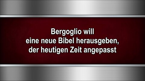 Bergoglio will eine neue Bibel herausgeben, der heutigen Zeit angepasst