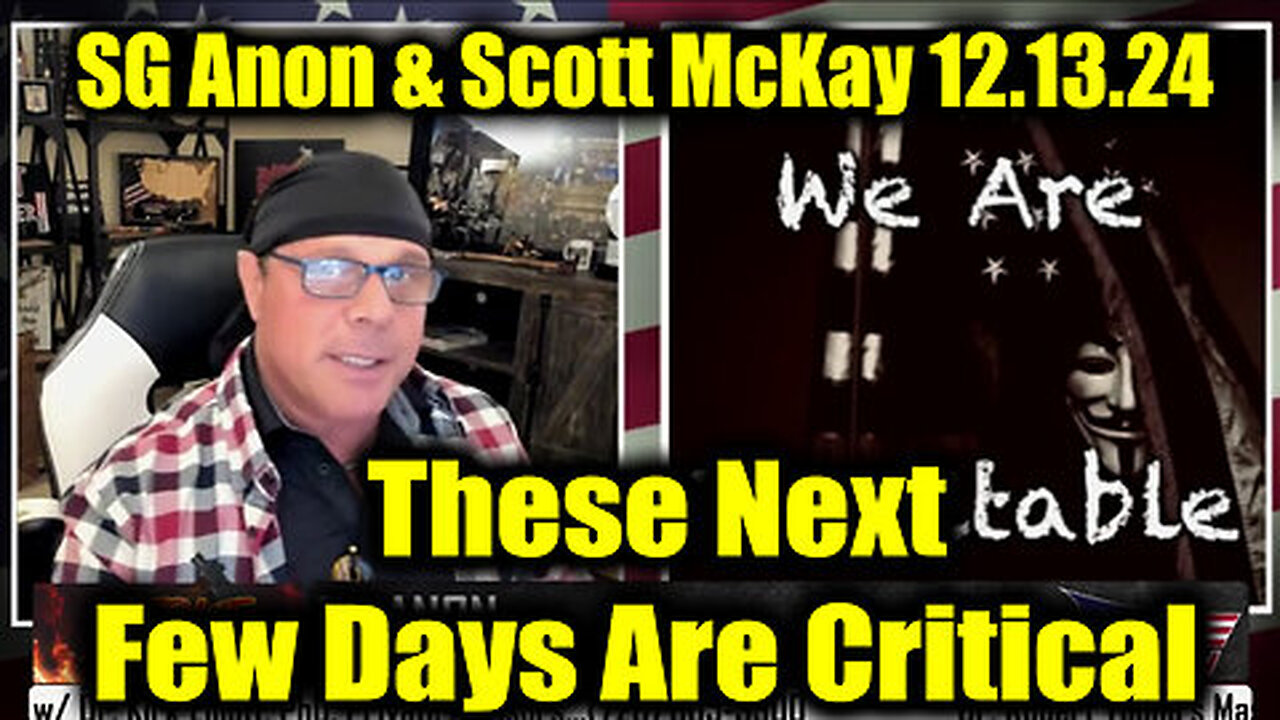 SG Anon & Scott McKay HUGE 12.13.24 - These Next Few Days Are Critical