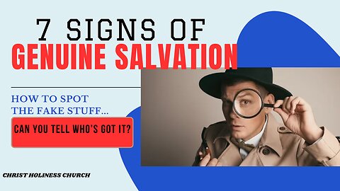 7 Signs of genuine salvation!