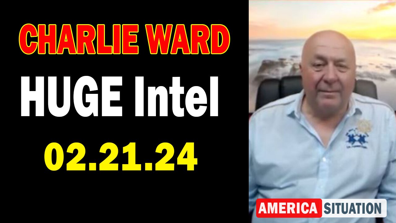 Charlie Ward HUGE Intel Feb 21: "BOMBSHELL: Something Big Is Coming"