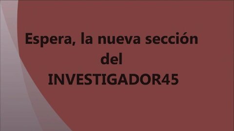 6.- La nueva sección del canal del investigador45. CONOCELA.