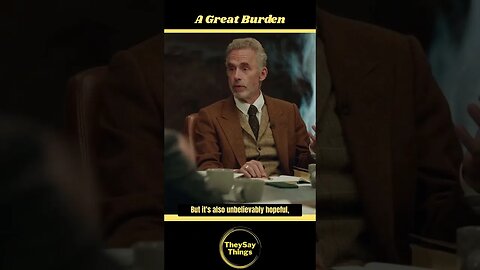 Jordan B Peterson, A Great Burden