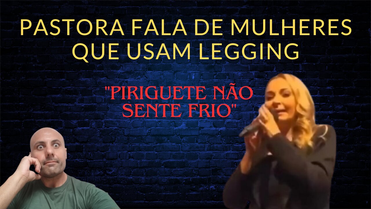 Pastora fala de mulheres que usam legging