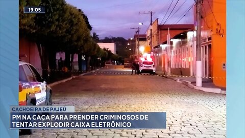 Cachoeira de Pajeú: PM na caça para prender criminosos de tentar explodir de caixa eletrônico.