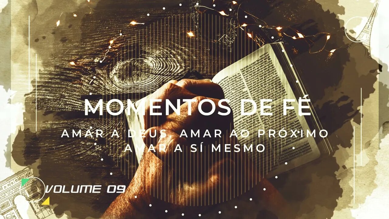 MOMENTO DE FÉ | VOL. 09 | AMAR A DEUS, AMAR AO PRÓXIMO E AMAR A SI MESMO ヅ