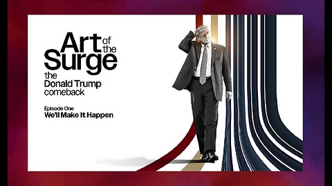 Art of the Surge | Tucker Carlson's new documentary on PDJT