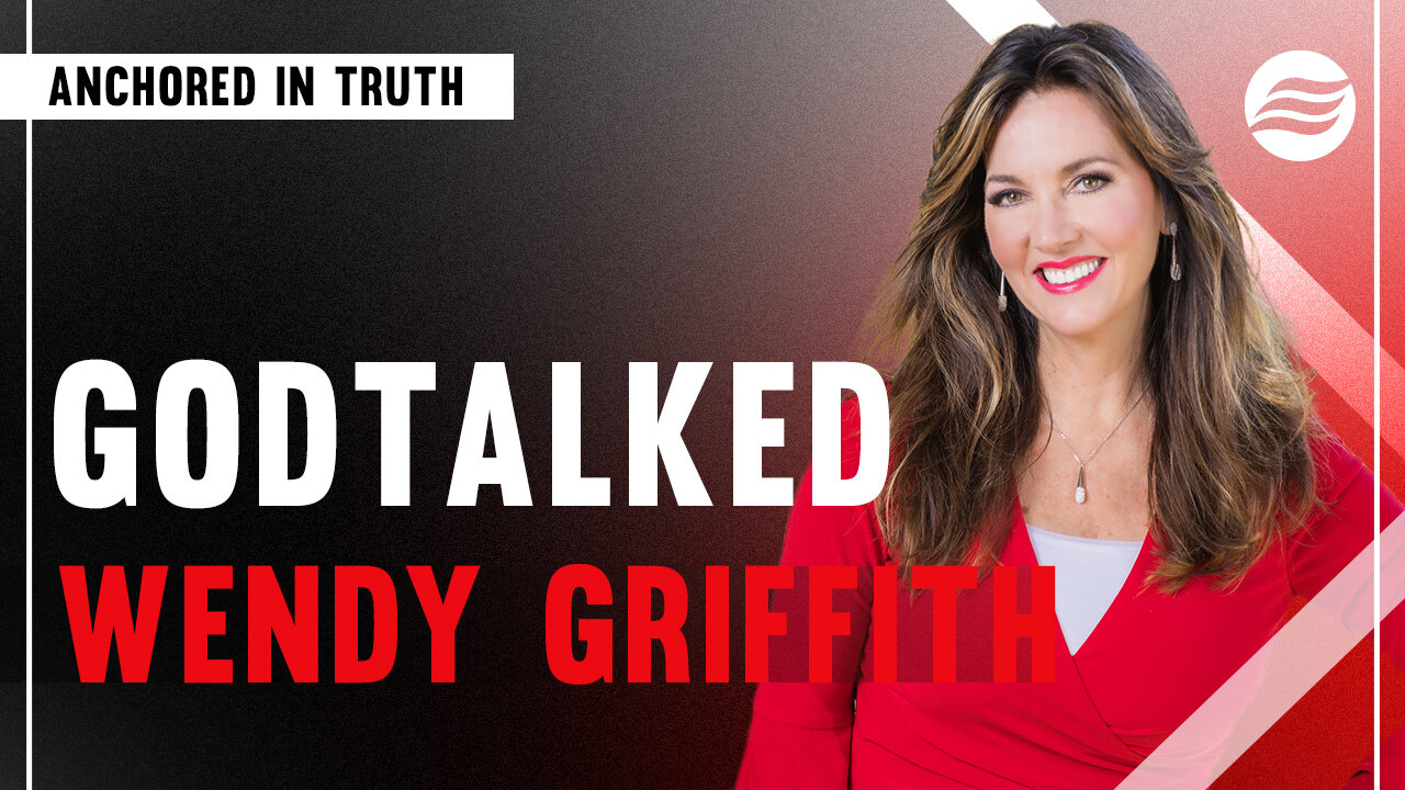 GODTALKED Ep. 5: WENDY GRIFFITH: STAYING ANCHORED