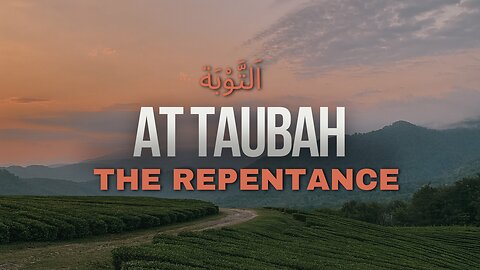 Surah At-Tawbah (The Repentance) - Complete Quran Recitation