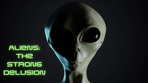 Aliens: The Strong Delusion