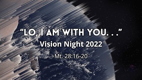 Jan. 2, 2022 - Sunday PM Service - Lo, I Am With You (Matt. 28:16-20)