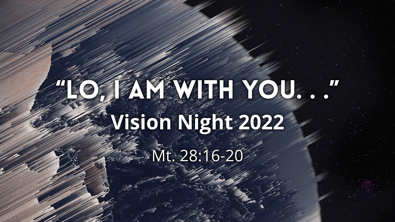 Jan. 2, 2022 - Sunday PM Service - Lo, I Am With You (Matt. 28:16-20)