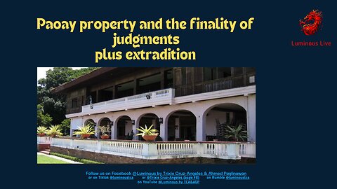 Paoay property and the finality of judgments plus extradition