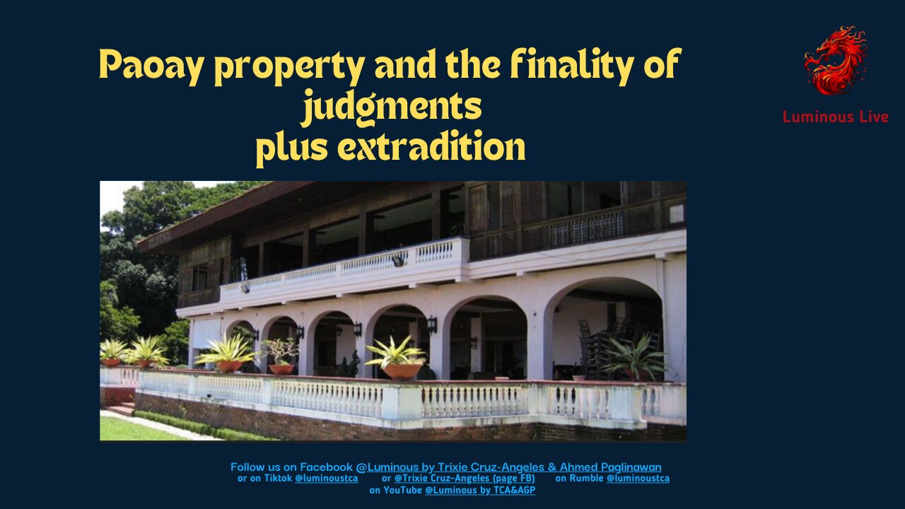 Paoay property and the finality of judgments plus extradition