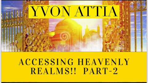 Accessing Heavenly Realms- Part 2