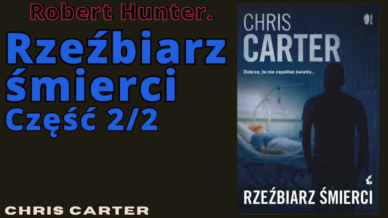 Rzeźbiarz śmierci Część 2/2, Cykl: Robert Hunter (tom 4) - Chris Carter |