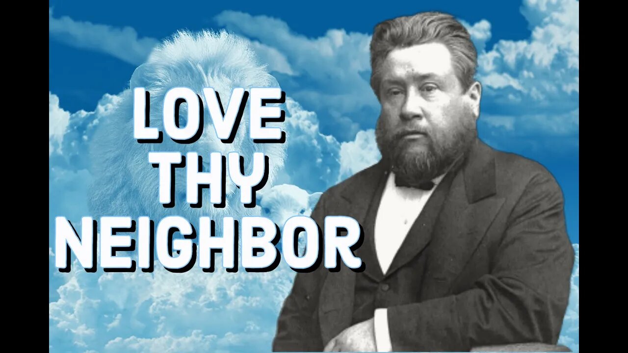 Love Thy Neighbor - Charles Spurgeon Sermon (C.H. Spurgeon) | Christian Audiobook | God's Love