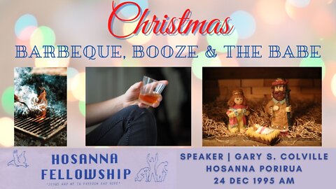 Christmas: Barbeque, Booze & The Babe (Gary Colville) | Hosanna Porirua