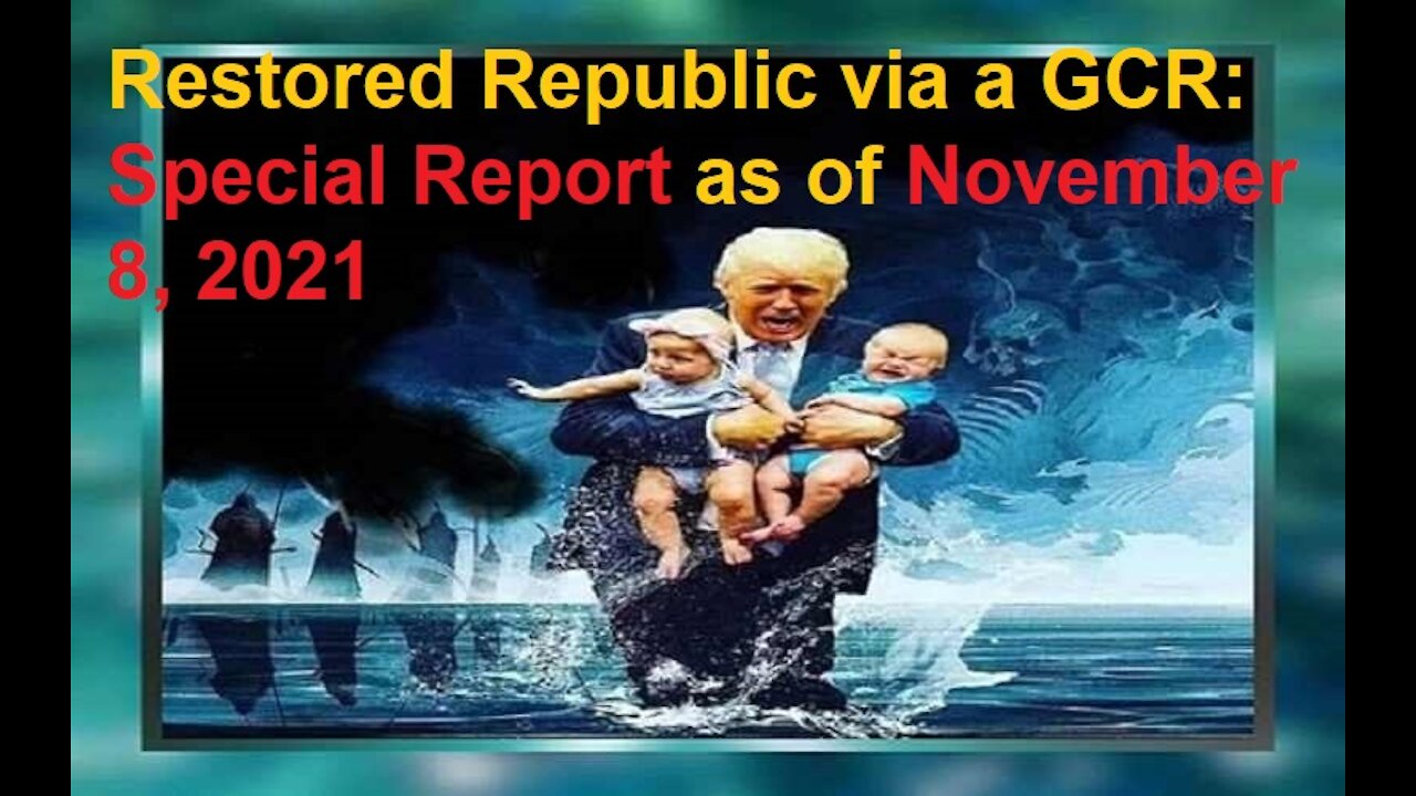 Restored Republic via a GCR Special Report as of November 8, 2021