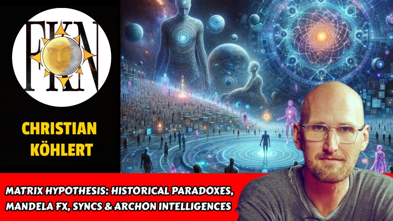 Matrix Hypothesis: Historical Paradoxes, Mandela FX, Syncs & Archon Influence | Christian Köhlert