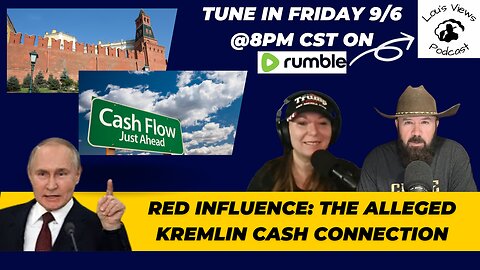 #122 - Red Influence: The Alleged Kremlin Cash Connection