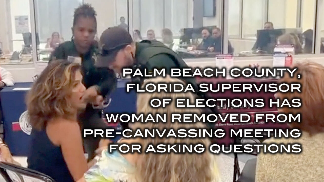 Palm Beach County Florida Supervisor of Elections Has Woman Removed For Asking Questions