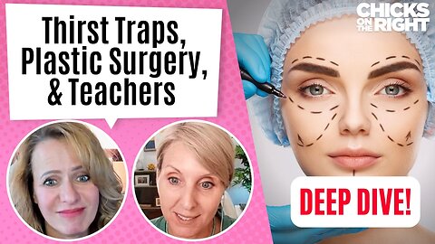 Thirst Traps, Plastic Surgery, & Teachers