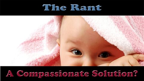 The Rant-A Compassionate Solution?