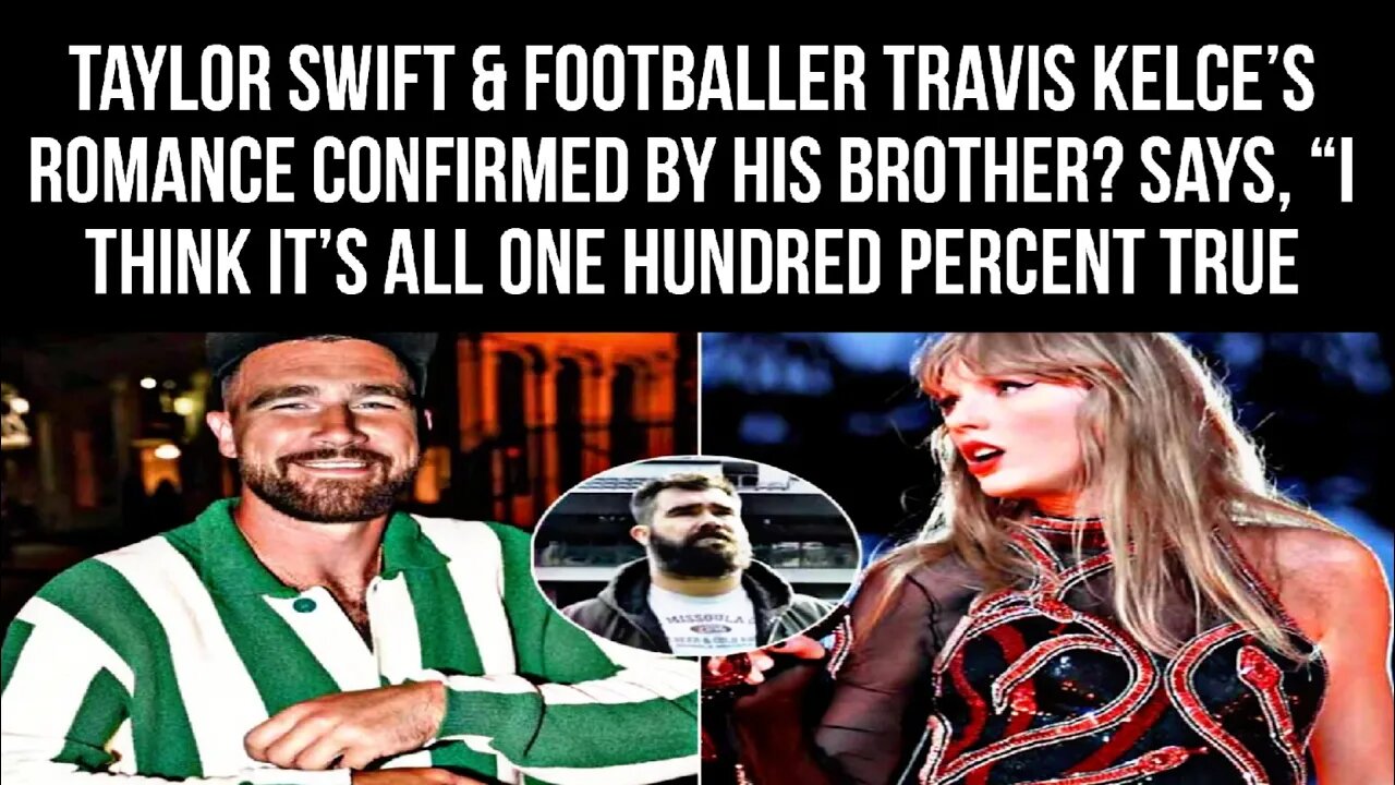 Taylor Swift and footballer Travis Kelce's romance confirmed by her brother?