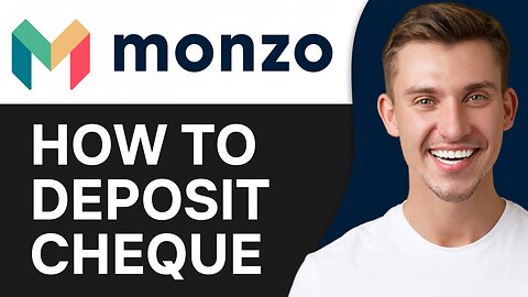 HOW TO DEPOSIT CHEQUE IN MONZO