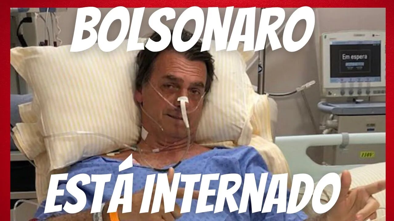 BOLSONARO INTERNADO MUITA DOR